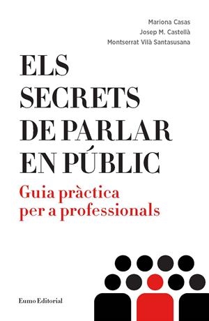 ELS SECRETS DE PARLAR EN PÚBLIC | 9788497665612 | CASAS DESEURES, MARIONA / CASTELLÀ LIDON, JOSEP M / VILÀ  SANTASUSANA, MONTSERRAT