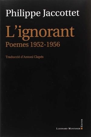 L'IGNORANT. POEMES 1952-1956 | 9788416554324 | JACOTTET, PHILIPPE