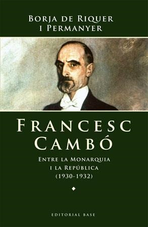 FRANCESC CAMBÓ. ENTRE LA MONARQUIA I LA REPÚBLICA (1930-1932) | 9788485031832 | RIQUER I PERMANYER, BORJA DE
