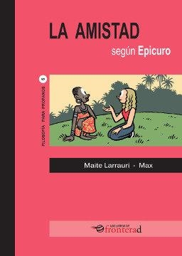 LA AMISTAD SEGÚN EPICURO | 9788494542633 | LARRAURI, MAITE
