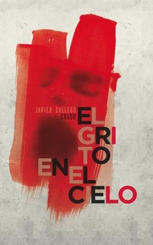 EL GRITO EN EL CIELO | 9788494331343 | GALLEGO, JAVIER "CRUDO"