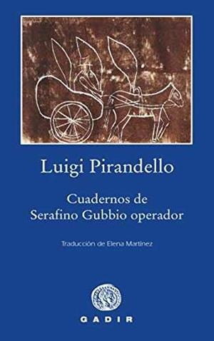 CUADERNOS DE SERAFINO GUBBIO OPERADOR | 9788494576577 | PIRANDELLO, LUIGI