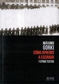 COMO APRENDÍ A ESCRIBIR Y OTROS TEXTOS | 9788461767281 | GORKI, MAXIM