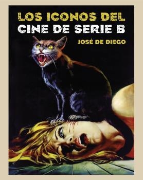 LOS ICONOS DEL CINE DE SERIE B | 9788494141782 | DIEGO WALLACE, JOSÉ DE