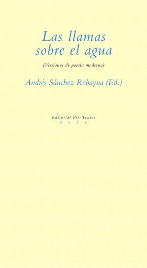 LAS LLAMAS SOBRE EL AGUA | 9788416906116 | SÁNCHEZ ROBAYNA, ANDRÉS (ED.)
