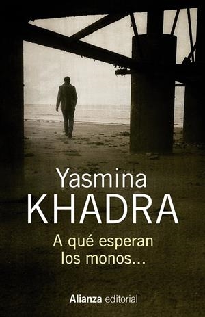 A QUÉ ESPERAN LOS MONOS | 9788491044406 | KHADRA, YASMINA