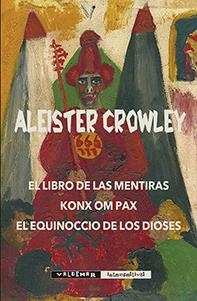 LIBRO DE LAS MENTIRAS & KONX OM PAX & EL EQUINOCCIO DE LOS DIOSES, EL | 9788477028406 | CROWLEY, ALEISTER