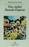 UNA CIUDAD LLAMADA EUGENIO | 9788433909343TA | DÍAZ-MAS, PALOMA