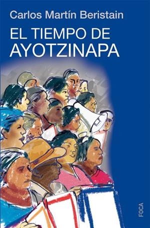 EL TIEMPO DE AYOTZINAPA | 9788416842063 | MARTÍN BERISTAIN, CARLOS
