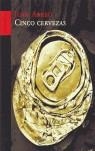 CINCO CERVEZAS | 9788496071254TA | ABREU, JUAN