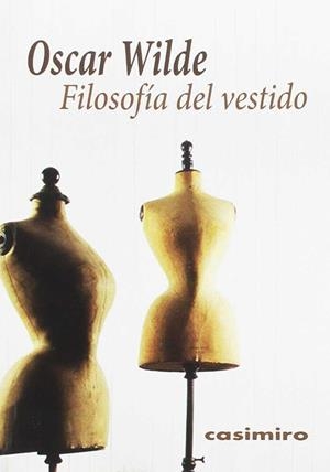 FILOSOFÍA DEL VESTIDO | 9788416868070 | WILDE, OSCAR
