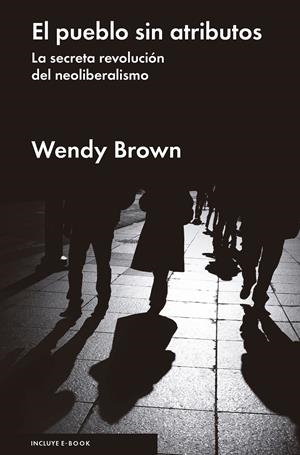 EL PUEBLO SIN ATRIBUTOS | 9788416665150 | BROWN, WENDY