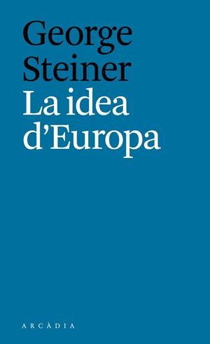 LA IDEA D'EUROPA | 9788494616334 | STEINER, GEORGE