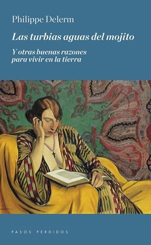 LAS TURBIAS AGUAS DEL MOJITO Y OTRAS BUENAS RAZONES PARA VIVIR EN LA TIERRA | 9788494476983 | DELERM, PHILIPPE