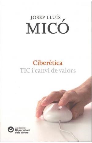 CIBERÈTICA. TIC I CANVI DE VALORS | 9788472269446TA | MICÓ, JOSEP LLUÍS