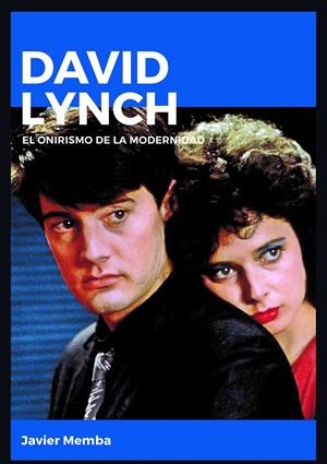DAVID LYNCH. EL ONIRISMO DE LA MODERNIDAD | 9788415448211 | MEMBA, JAVIER