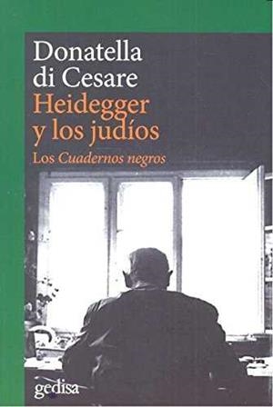 HEIDEGGER Y LOS JUDÍOS. LOS CUADERNOS NEGROS | 9788497849944 | CESARE, DONATELLA DI