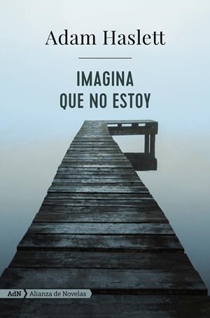 IMAGINA QUE NO ESTOY | 9788491046974 | HASLETT, ADAM