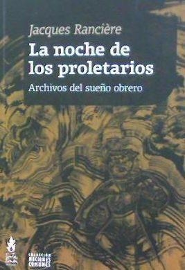 LA NOCHE DE LOS PROLETARIOS | 9789873687228 | RANCIERE, JACQUES