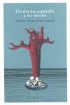 UN DÍA ME ESPERABA A MÍ MISMO | 9788493895006TA | ORTIZ ALBERO, MIGUEL ÁNGEL