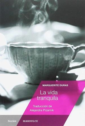 LA VIDA TRANQUILA | 9788494686504 | DURAS, MARGUERITE