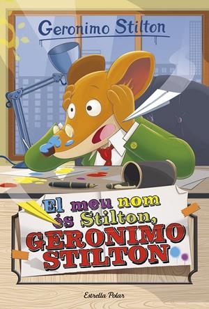 EL MEU NOM ÉS STILTON, GERONIMO STILTON | 9788491370543 | STILTON, GERONIMO