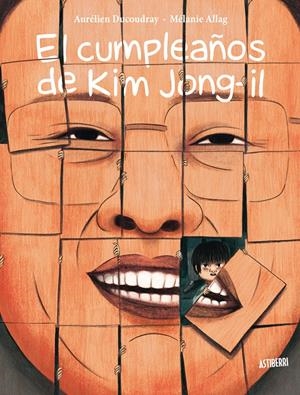 EL CUMPLEAÑOS DE KIM JONG-IL | 9788416880027 | DUCOUDRAY, AURÉLIEN/ALLAG, MÉLANIE