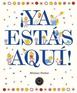 YA ESTÁS AQUÍ! | 9788417059002 | FARKAS, MIRJANA