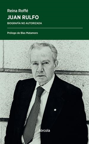 JUAN RULFO, BIOGRAFÍA NO AUTORIZADA | 9788416247943 | ROFFÉ, REINA