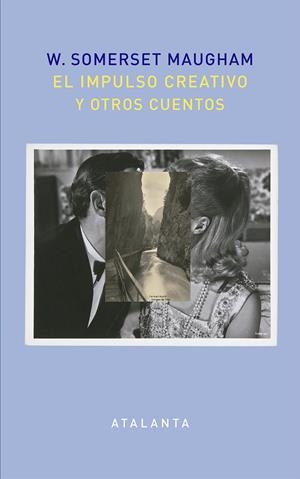 EL IMPULSO CREATIVO Y OTROS CUENTOS | 9788494613678 | MAUGHAM, WILLIAM SOMERSET