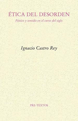 ÉTICA DEL DESORDEN | 9788416906185 | CASTRO REY, IGNACIO