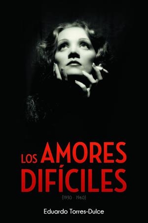 LOS AMORES DIFÍCILES | 9788415606529 | TORRES-DULCE LIFANTE, EDUARDO
