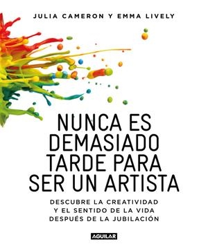 NUNCA ES DEMASIADO TARDE PARA SER UN ARTISTA | 9788403516199 |  CAMERON, JULIA /  LYVELY, EMMA