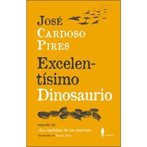EXCELENTÍSIMO DINOSAURIO | 9788494588525 | CARDOSO PIRES, JOSÉ