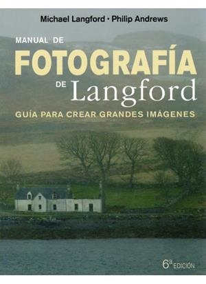 MANUAL DE FOTOGRAFIA DE LANGFORD, 6 ED. | 9788428215299 | LANGFORD, M.J.