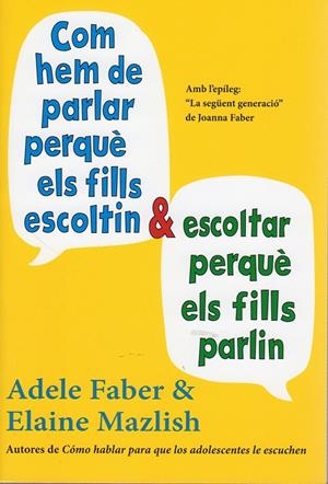 COM HEM DE PARLAR PERQUÈ ELS FILLS ESCOLTIN I ESCOLTAR PERQUÈ ELS FILLS PARLIN | 9788497991278 | FABER, ADELE / MAZLISH, ELAINE