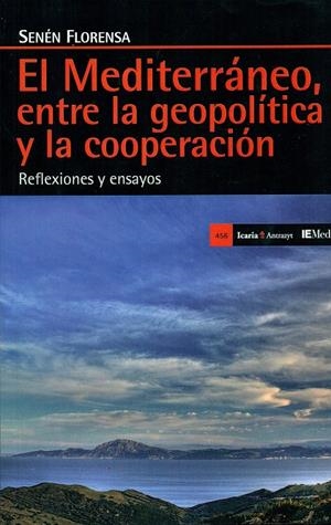 MEDITERRANEO, ENTRE LA GEOPOLITICA Y LA COOPERACIO | 9788498887815 | FLORENSA, SENÉN