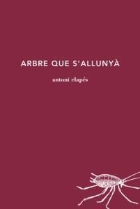 ARBRE QUE S'ALLUNYA | 9788494745218 | CLAPÉS, ANTONI