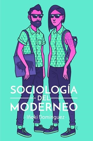 SOCIOLOGÍA DEL MODERNEO | 9788415373483 | DOMÍNGUEZ, IÑAKI