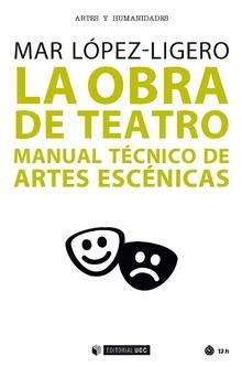 LA OBRA DE TEATRO. MANUAL TÉCNICO DE ARTES ESCÉNICAS | 9788491169185 | LÓPEZ LIGERO, MAR