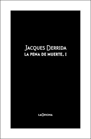 LA PENA DE MUERTE VOL. I | 9788494440199 | DERRIDA, JACQUES