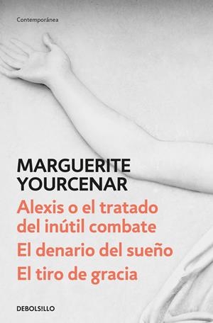 ALEXIS O EL TRATADO DEL INÚTIL COMBATE / EL DENARIO DEL SUEÑO / EL TIRO DE GRACI | 9788466342179 | YOURCENAR, MARGUERITE