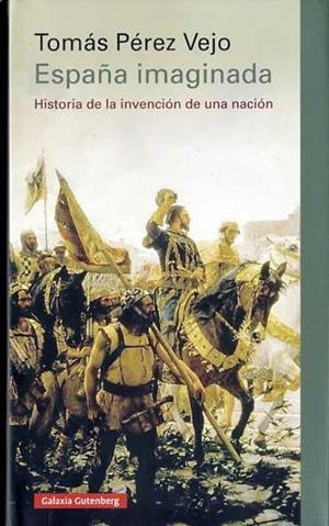 ESPAÑA IMAGINADA | 9788416252893 | PÉREZ VEJO, TOMÁS