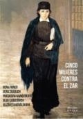 CINCO MUJERES CONTRA EL ZAR | 9788469761076 | FIGNER, VERA/ZASULICH, VERA/FERNÁNDEZ, OROBÓN