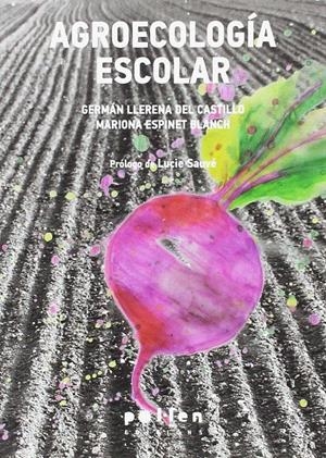 AGROECOLOGÍA ESCOLAR | 9788416828197 | LLERENA DEL CASTILLO, GERMÁN/ESPINET BLANCH, MARIONA