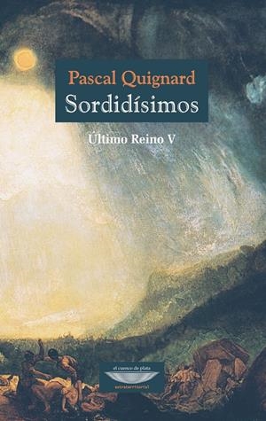 SORDIDÍSIMOS. ÚLTIMO REINO V | 9789873743788 | QUIGNARD, PASCAL