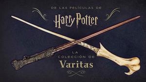 LA COLECCIÓN DE LAS VARITAS DE LAS PELÍCULAS DE HARRY POTTER | 9788467928808 | PETERSON, MONIQUE