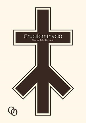 CRUCIFEMINACIÓ | 9788494518171 | PEDROLO, MANUEL DE