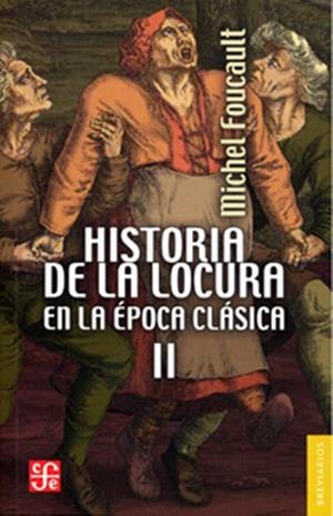 HISTORIA DE LA LOCURA EN LA ÉPOCA CLASICA II | 9786071628220 | FOUCAULT, MICHEL
