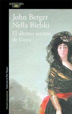 EL ÚLTIMO RETRATO DE GOYA | 9788420432649 | BERGER, JOHN / BIELSKI, NELLA